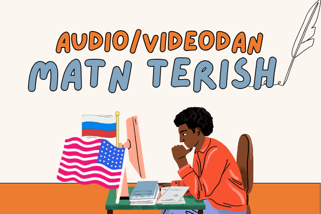  Audio,videoni matnga ugirish . Ruscha,inglizcha transkribatsiya 1