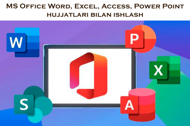 MS Office Word, Excel, Access, Power Point hujjatlari bilan ishlash 1