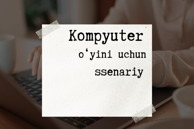 Kompyuter oyinlari uchun ssenariy  1