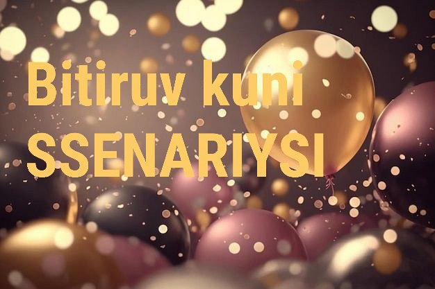 Bitiruv kuniga ssenariy 1