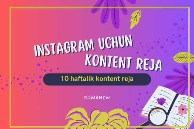 Instagram uchun  mavzuyingizga mos 10haftalik kontent reja 1