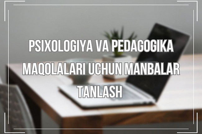 Psixologiya va pedagogika boyicha maqolalar yozish uchun manbalar 1