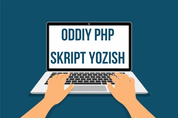 Oddiy PHP skript yozaman 1