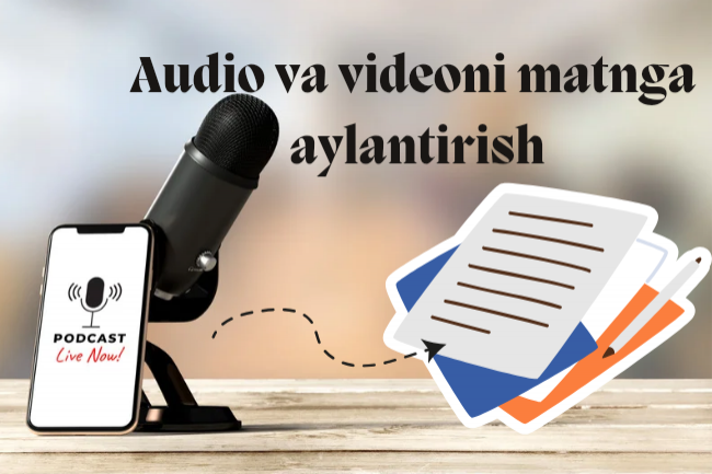 Audio va videoni 25 daqiqada matnga aylantirish 1