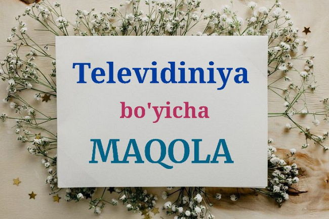 Televidiniya mavzusida maqolalar 1