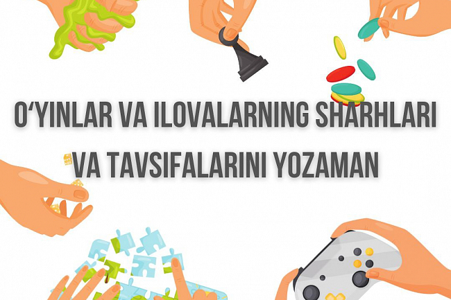 Men oyinlar va ilovalarga sharhlar va tavsiflar yozaman 1