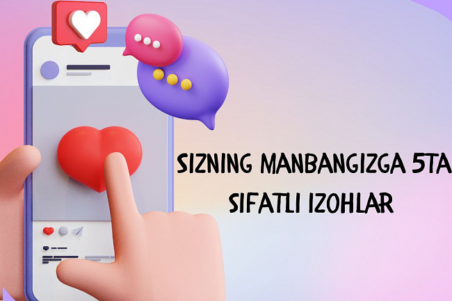 Men sizning manbangizga 5 ta yuqori sifatli izoh yozaman va joylayman 1