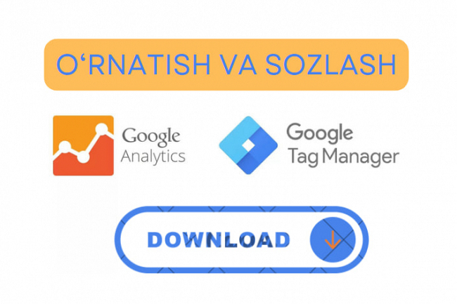 Google Tag Manager va Google Analytics-ni ornatish va sozlash 1