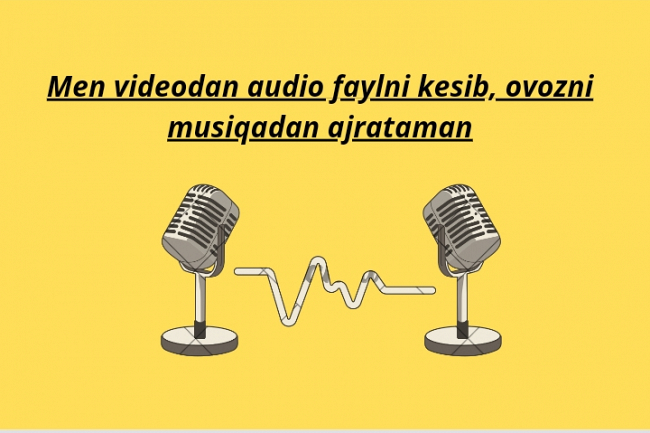 Men videodan audio faylni kesib, ovozni musiqadan ajratish 1