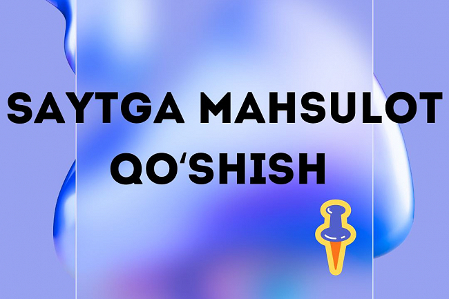 Onlayn magazinni mahsulotlar bilan toldirish 1