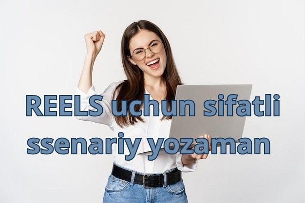 Men REELS uchun yuqori sifatli ssenariy yozaman 1