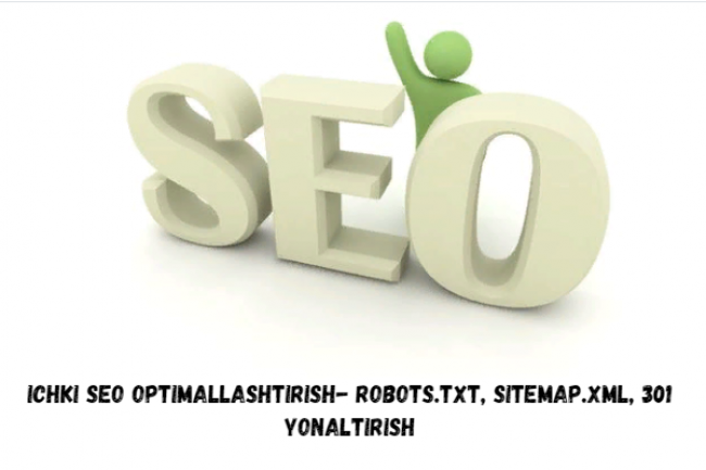 Ichki SEO optimallashtirish- robots.txt, sitemap.xml, 301 yonaltirish 1