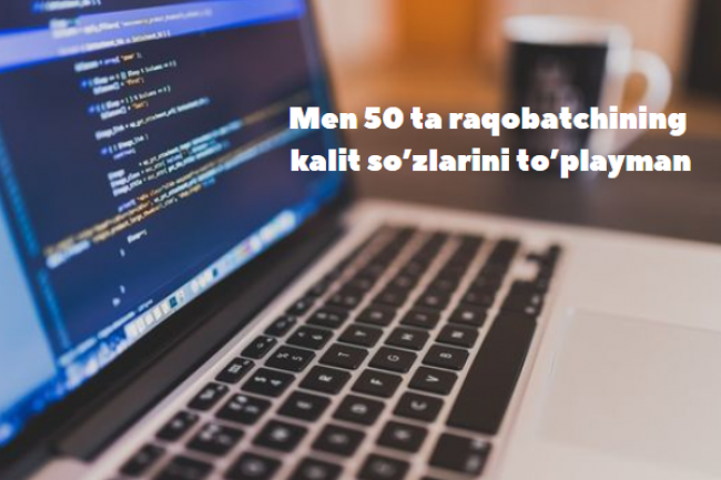 Men 50 ta raqobatchining kalit sozlarini toplayman 1