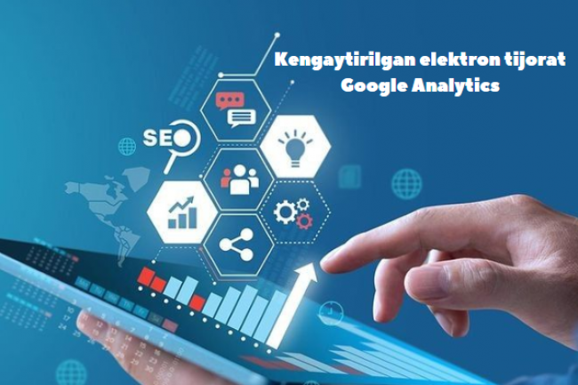 Kengaytirilgan elektron tijorat Google Analytics 1