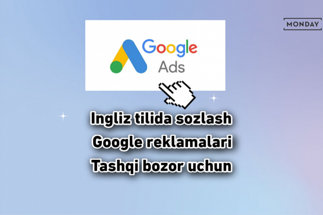 Google reklamalari. Tashqi bozor uchun. Ingliz tilida. Sozlash 1