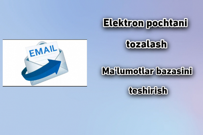 Elektron pochtani tozalash, malumotlar bazasini tekshirish va tozalash 1