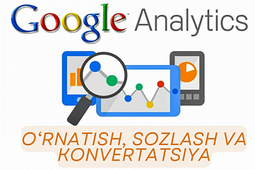 Google Analytics - ornatish, sozlash, maqsadlar qoshish, konvertatsiya
