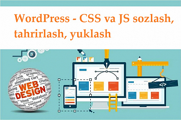 WordPress - CSS va JS sozlash, tahrirlash, yuklash 