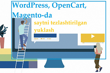 WordPress, OpenCart, Magento-da saytni tezlashtirilgan yuklash