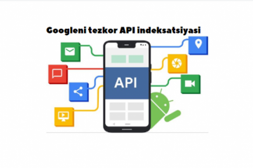 Googleni tezkor API indeksatsiyasi