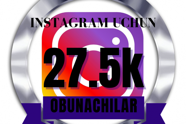 Instagram uchun 27500 obunachilar,365 kun garantiyasi bilan
