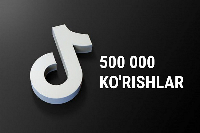 500 000 ta Tik Tok korishlar soni
