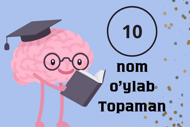 10 ta nom oylab topaman