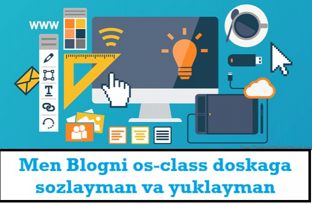 Men Blogni os-class doskaga sozlayman va yuklayman