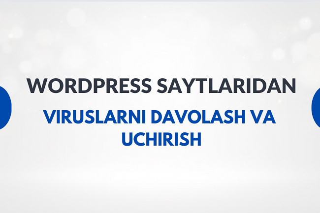 Wordpress saytlaridan viruslarni davolash va uchirish