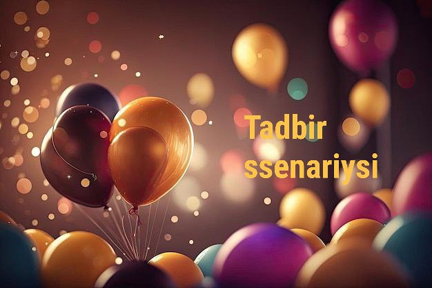 Tadbir ssenariysini yozaman