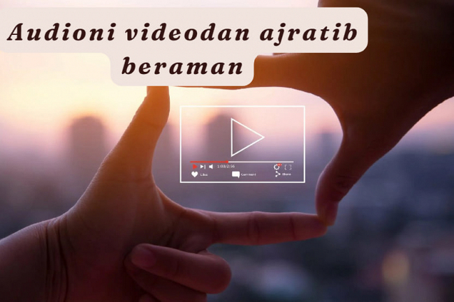 Audioni videodan ajratib beraman
