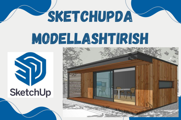 SketchUpda modellashtirish