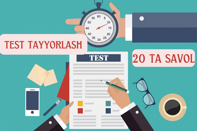20 ta savoldan iborat test tayyorlab beraman
