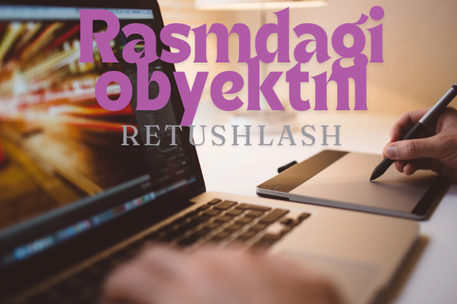 Rasmdagi obyektlarni retushlash