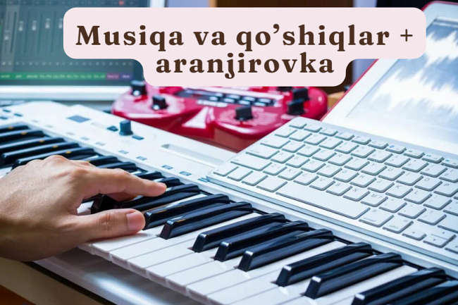 Musiqa va qoshiqlar + aranjirovka