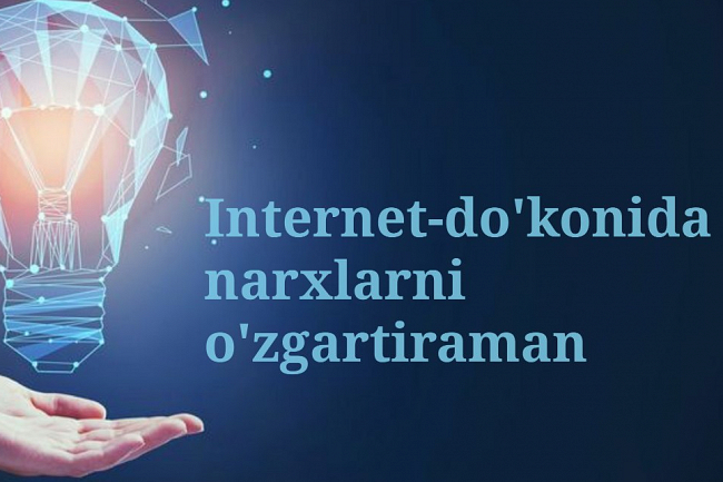 Internet dokondagi narxlarni ozgartiraman