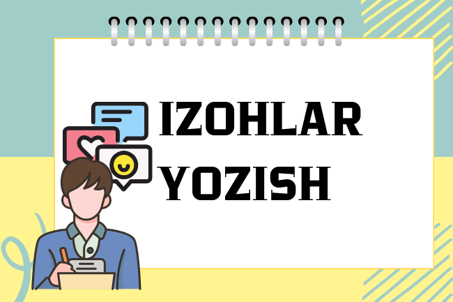 Istalgan mavzuda  izohlar yozish