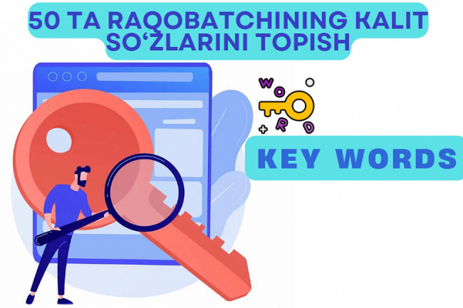 50 ta raqobatchining kalit sozlarini toplab beraman