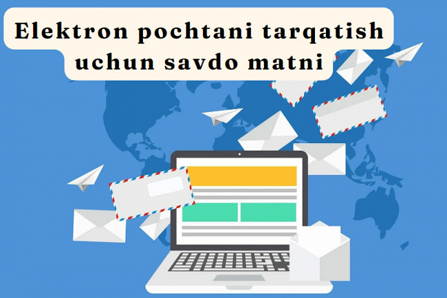 Elektron pochtani tarqatish uchun savdo matnini yozib beraman