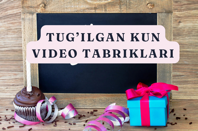 Tugilgan kun video tabriklari