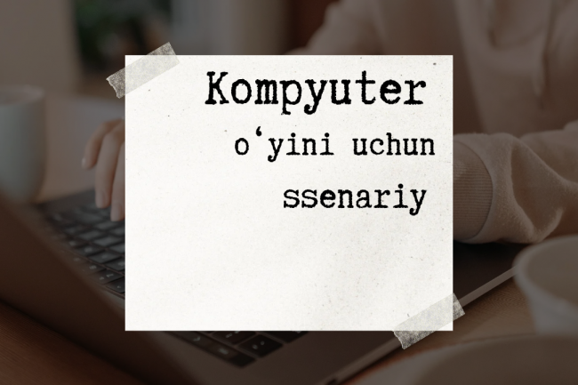 Kompyuter oyinlari uchun ssenariy 
