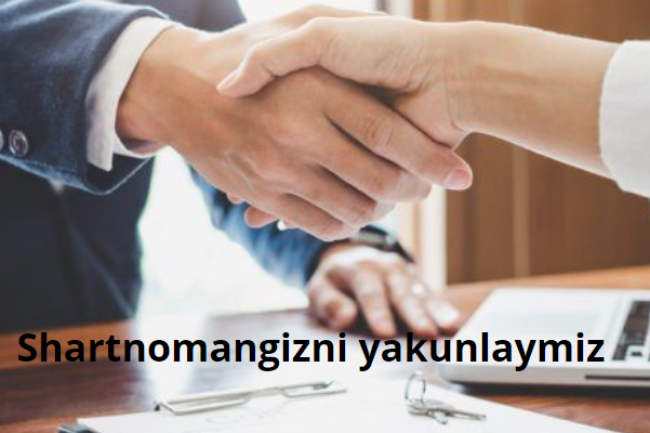 Shartnomangizni yakunlaymiz