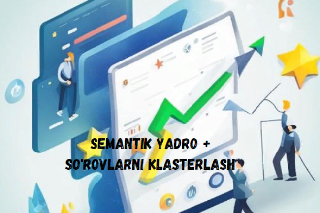 Semantik yadro + sorovlarni klasterlash