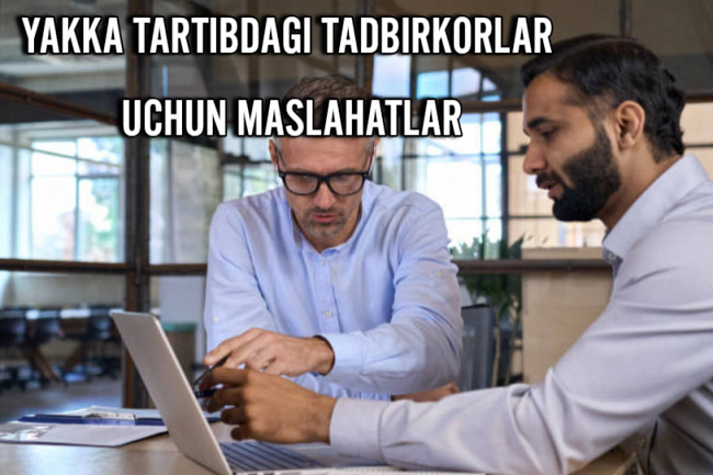 Yakka tartibdagi tadbirkorlar uchun maslahat