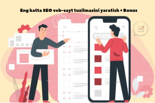 Eng katta SEO veb-sayt tuzilmasini yaratish + Bonus