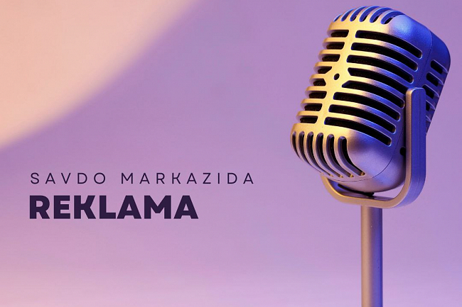 Savdo markazlarida,radiolarda reklama