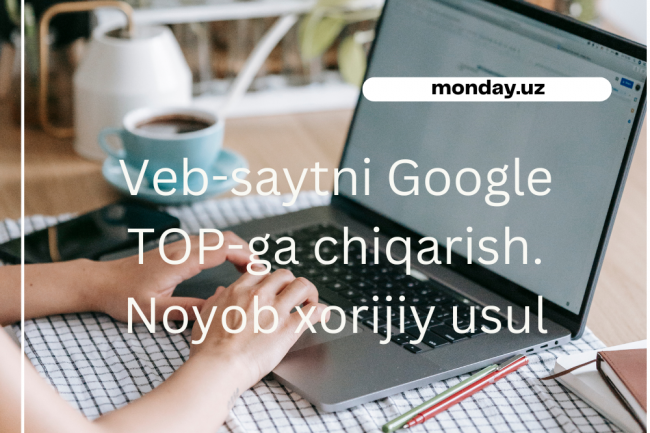 Veb-saytni Google TOP-ga chiqarish. Noyob xorijiy usul