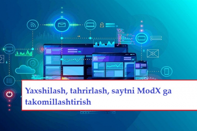 Yaxshilash, tahrirlash, saytni ModX ga takomillashtirish