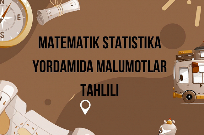 Men matematik statistika asosida malumotlarni tahlil qilaman