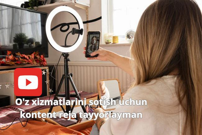 Youtube kanalda oz xizmatlarini sotuvi kontent-rejasini tayyorlash